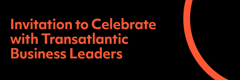 Invitation to Celebrate with Transatlantic Business Leaders
